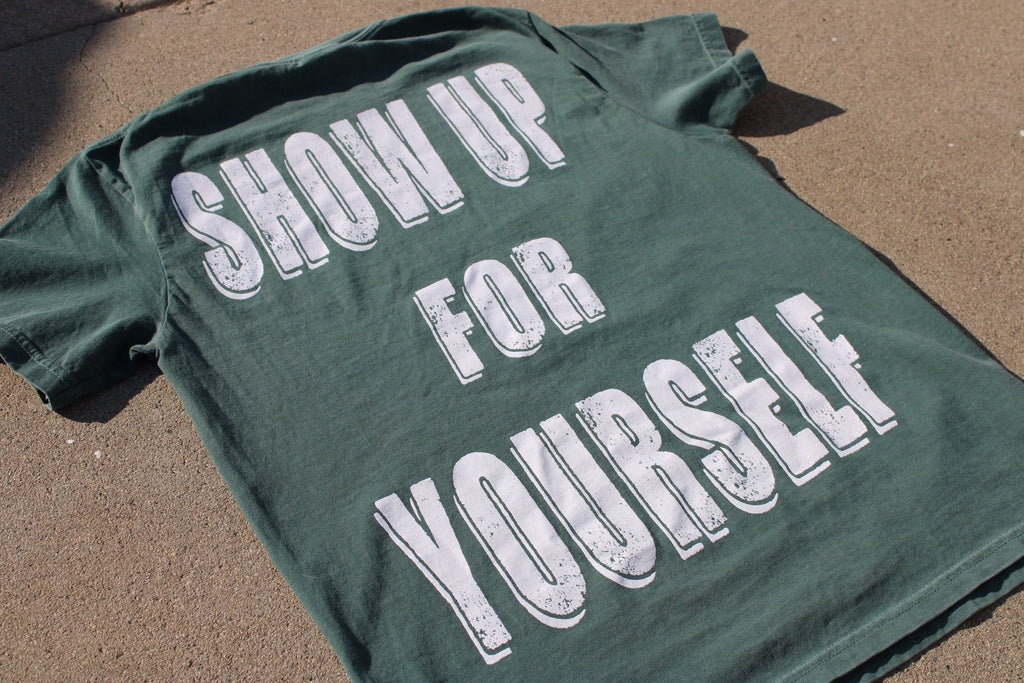 #DEDICATEDMONDAY SHOW UP FOR YOURSELF T-shirt (Spruce Blue)